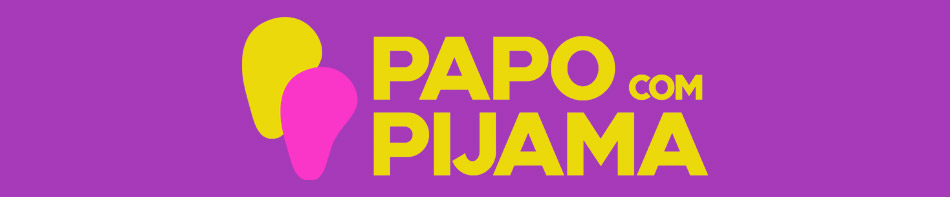 Papo de Pijama